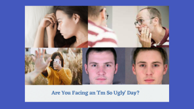 Are You Facing an 'I'm So Ugly' Day?