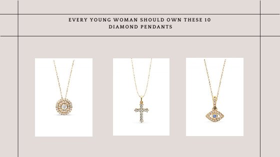 Every Young Woman Should Own These 10 Diamond Pendants
