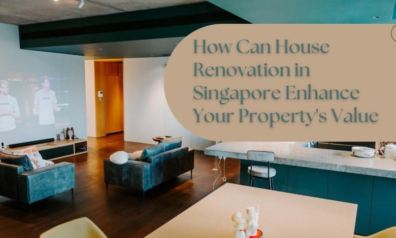 benefits of house renovation in Singapore
