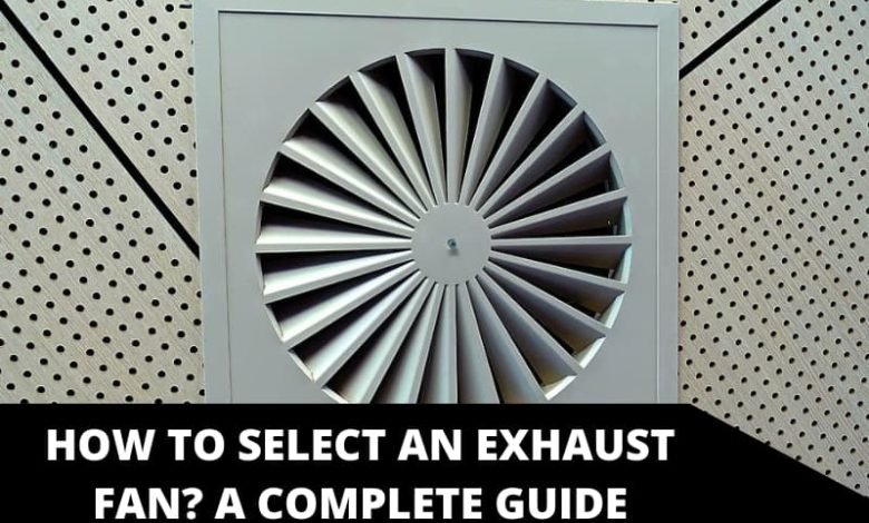 How to Select An Exhaust Fan_ A Complete Guide