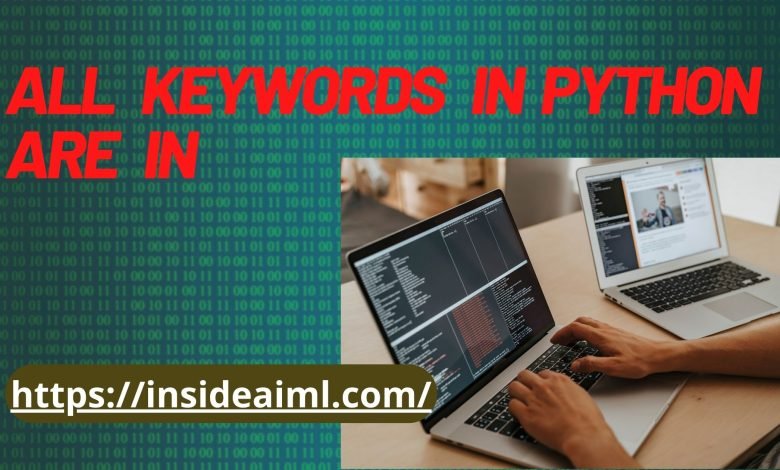 All keywords in python are in